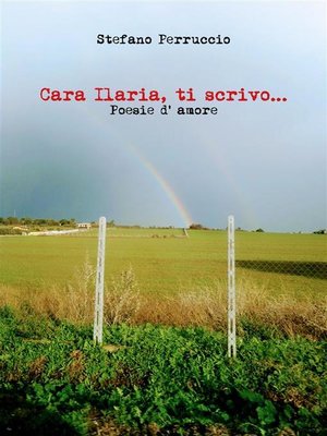 cover image of Cara Ilaria, ti scrivo...   Poesie d' amore